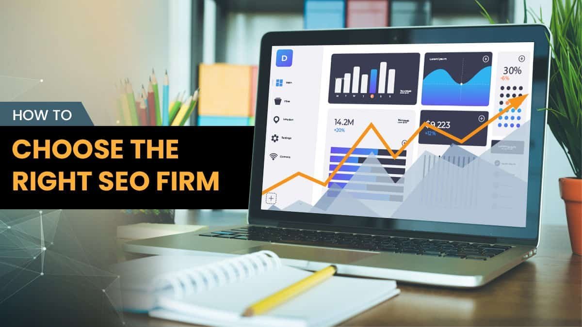 How to Choose the Right SEO Firm: A Comprehensive Guide